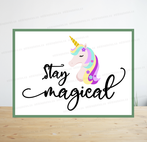 Unicorn Stay Magical Edible Photo - Ediblephotos.ca